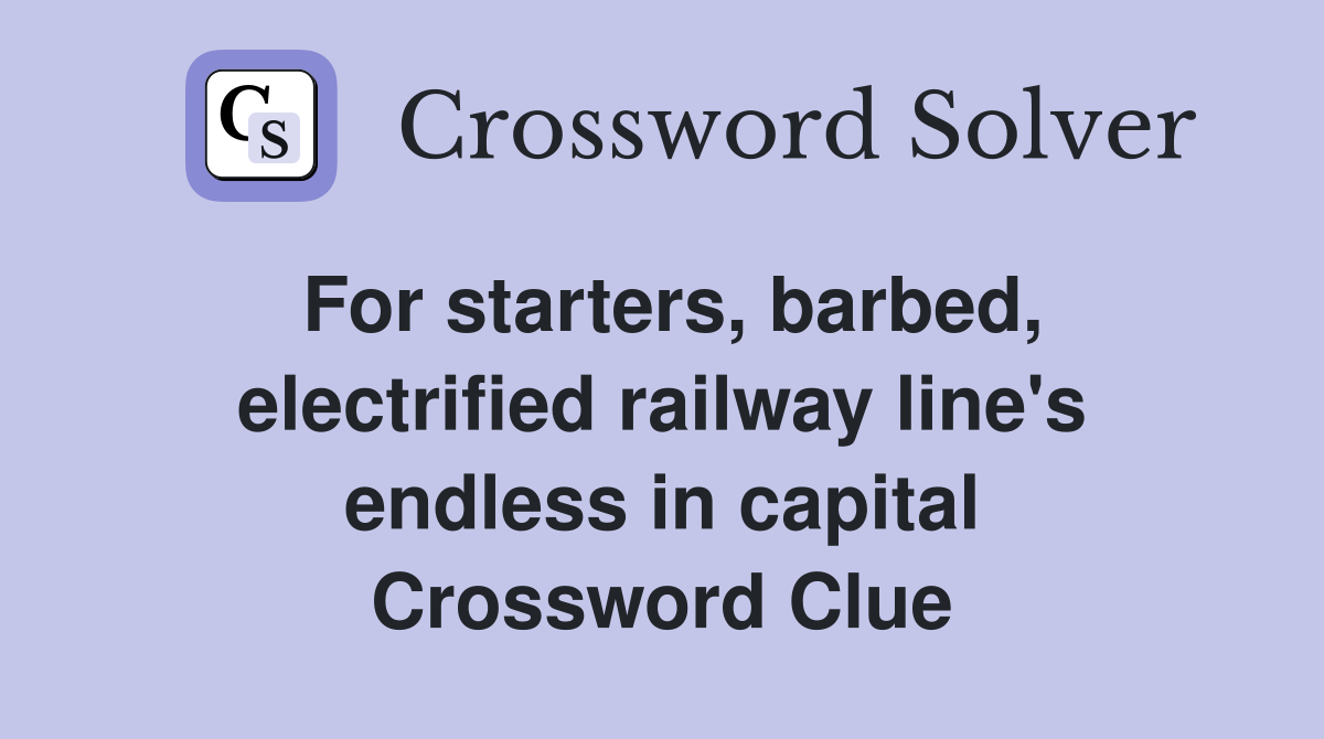 For starters, barbed, electrified railway line's endless in capital